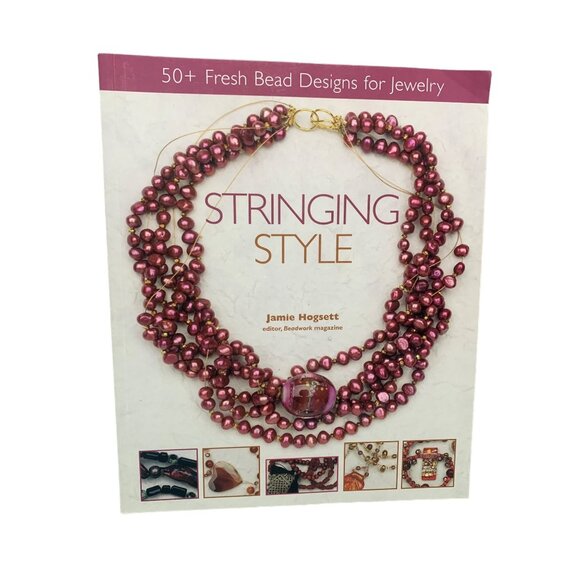 Stringing Style by Jamie Hogsett 50+ Fresh Bead Designs for Jewelry Book - Picture 1 of 2